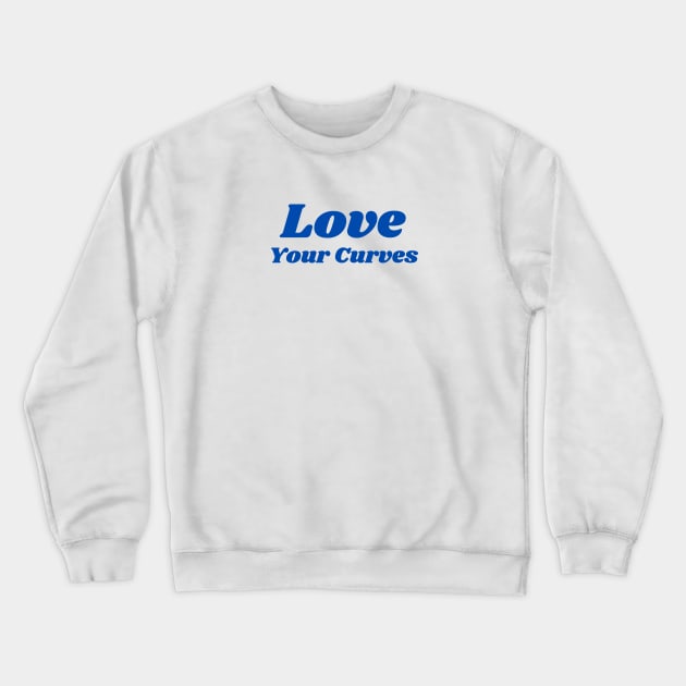 Love Your Curves - Body Image Crewneck Sweatshirt by InspireMe